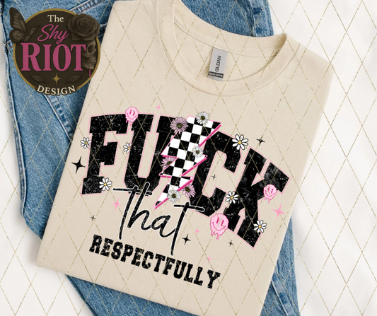 Fuck That Respectfully - Adult Tee